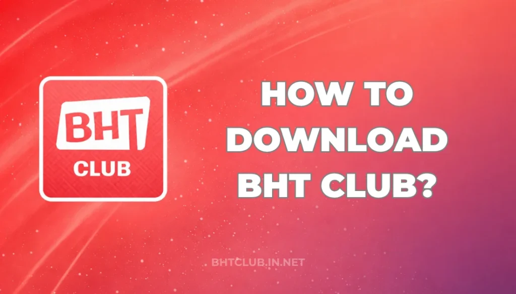 HOW TO DOWNLOAD BHT CLUB?